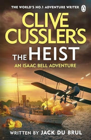 Clive Cussler’s The Heist: Isaac Bell Faces America’s Most Daring Early 20th-Century Heist - A Pulse-Pounding Historical Thriller