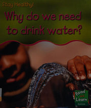 Why Do We Need to Drink Water? (Read and Learn: Stay Healthy)