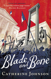 Blade and Bone: A pacy historical forensic thriller set in Revolutionary Paris, the perfect read for age 11, 12, 13, 14