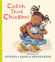Catch That Chicken!: From the multi-award-winning creators of BABY GOES TO MARKET. For ages 3, 4, 5, 6.