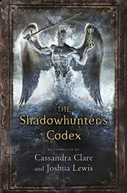 The Shadowhunter's Codex: Cassandra Clare (The Infernal Devices)