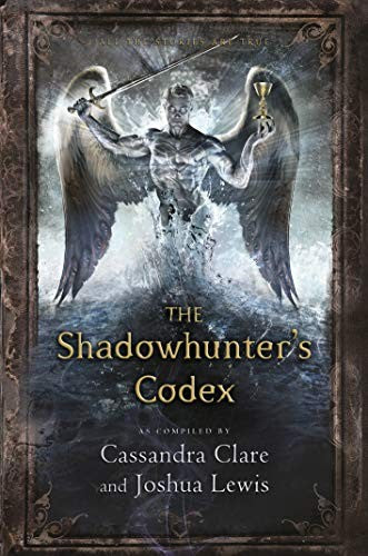 The Shadowhunter's Codex: Cassandra Clare (The Infernal Devices)