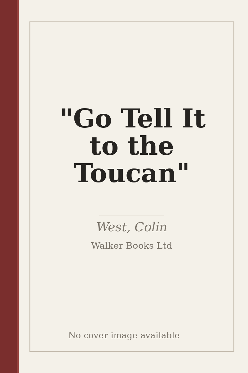 "Go Tell It to the Toucan" - no cover image available
