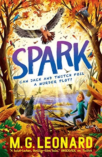 Spark: The multi-award-winning mystery adventure series about birdwatching detectives, celebrating friendship, bravery and the magic of nature; an autumn read for ages 9, 10, 11, 12 (The Twitchers)