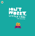 Don't Worry, Little Crab: A little book of bravery and facing your fears