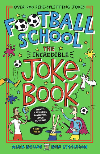 Football School: The Incredible Joke Book: Celebrate the 2026 World Cup in this ULTIMATE football joke book packed with 300 hilarious jokes about the world of soccer