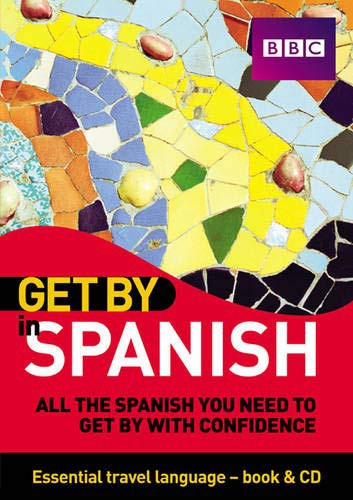 Get by in Spanish (Book & CD): All the Spanish You Need to Get by With Confidence