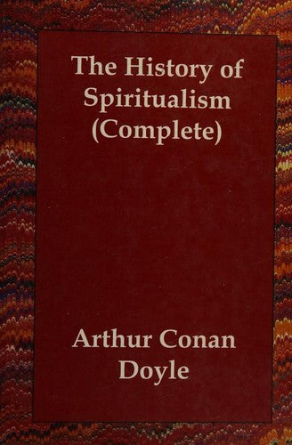 The History of Spiritualism (Complete)