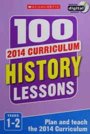 100 History Lessons for the National Curriculum for teaching ages 5-7 (Years 1-2). Includes short term planning and lessons for the whole year. (100 Lessons) (100 Lessons - New Curriculum)
