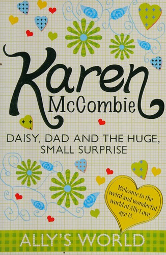 Daisy, Dad and the Huge, Small Surprise: 10 (Ally's World)