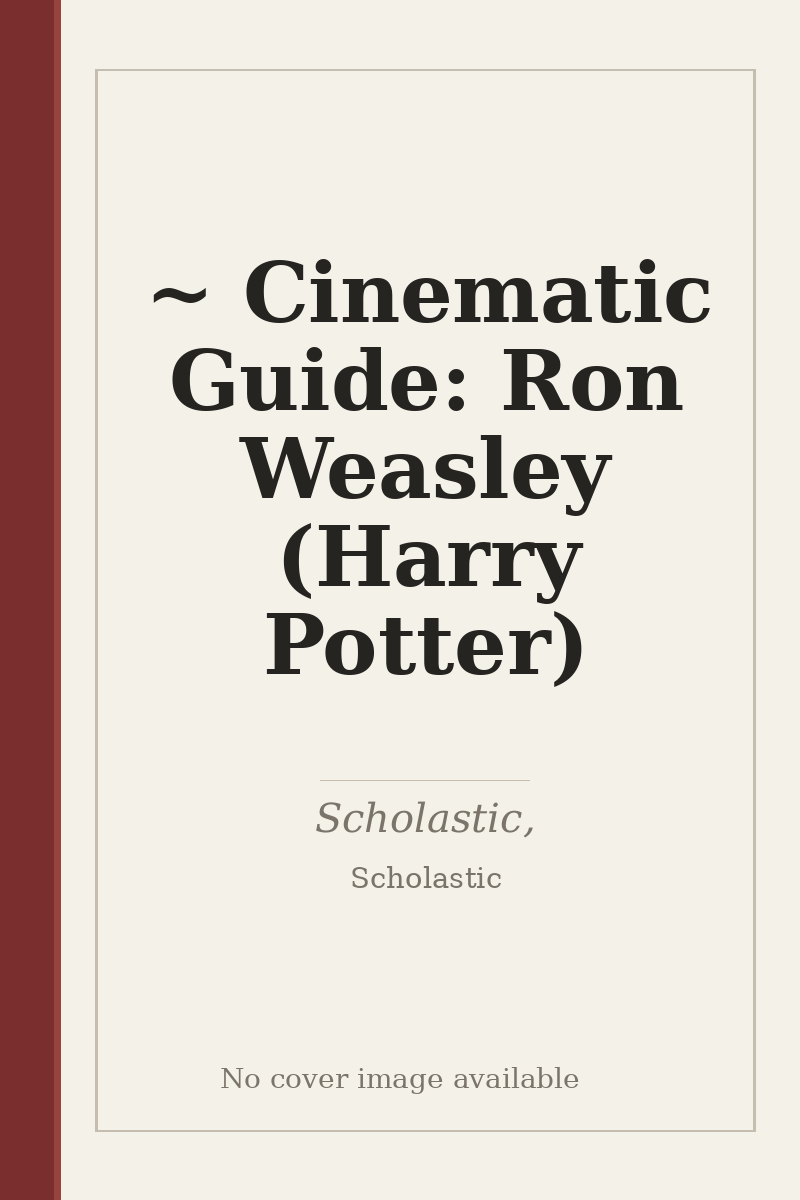 ~ Cinematic Guide: Ron Weasley (Harry Potter) - no cover image available