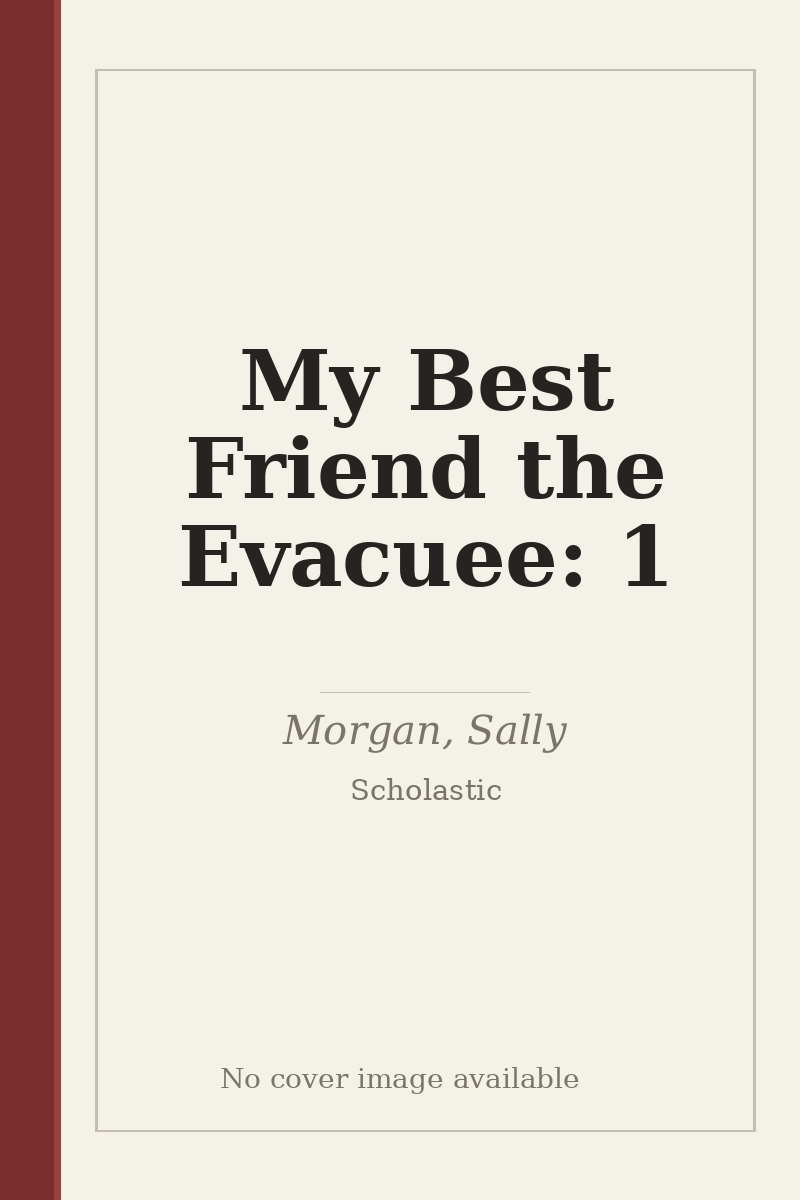 My Best Friend the Evacuee: 1 - no cover image available