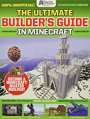 The Ultimate Builder's Guide in Minecraft (GamesMaster Presents)