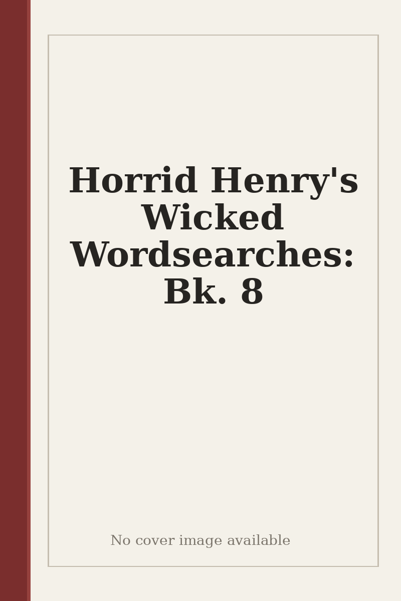 Horrid Henry's Wicked Wordsearches: Bk. 8 - no cover image available