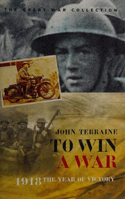 To Win a War: 1918 The Year of Victory