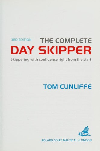 The Complete Day Skipper: Skippering with Confidence Right from the Start