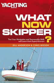 What Now Skipper?: Test Your Navigation and Seamanship Skills and Learn from Expert Answers (Yachting Monthly)