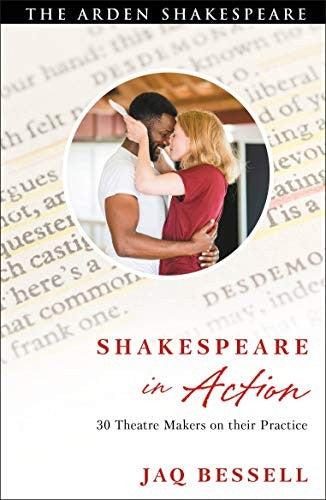 Shakespeare in Action: 30 Theatre Makers on their Practice
