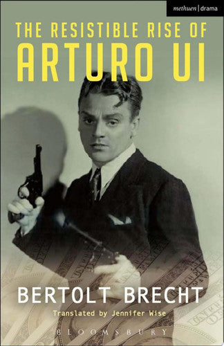 Resistible Rise of Arturo Ui, The (Modern Plays)