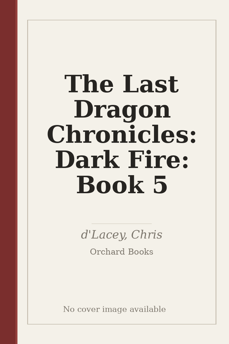 The Last Dragon Chronicles: Dark Fire: Book 5 - no cover image available