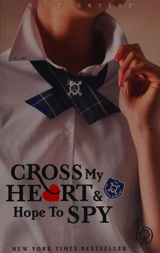 Cross My Heart and Hope To Spy: Book 2 (Gallagher Girls)