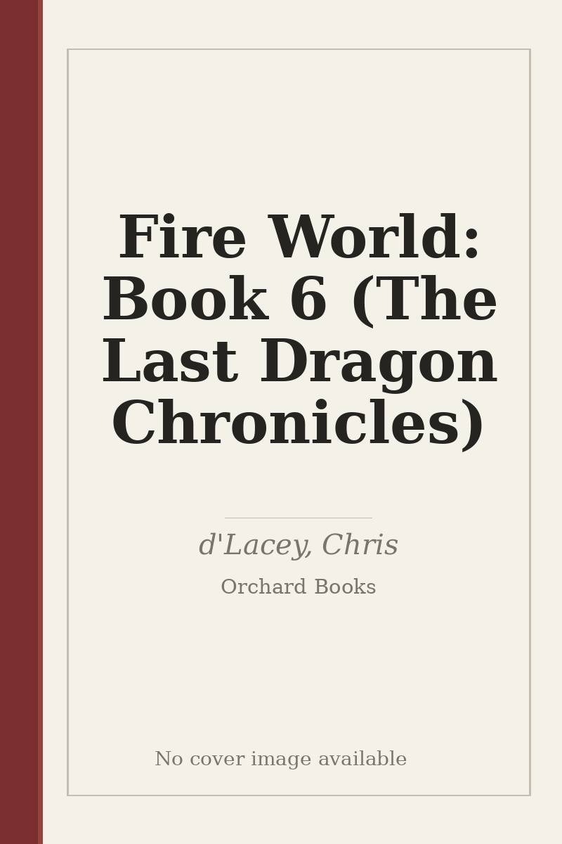 Fire World: Book 6 (The Last Dragon Chronicles) - no cover image available