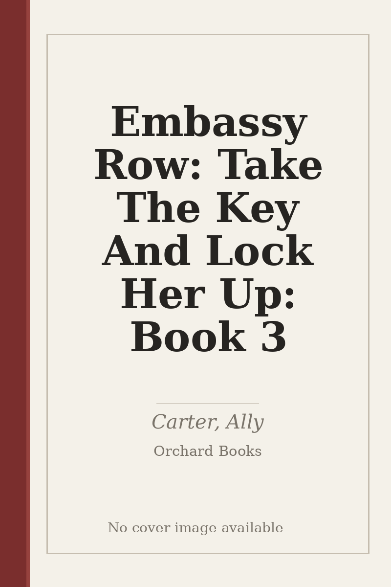 Embassy Row: Take The Key And Lock Her Up: Book 3 - no cover image available