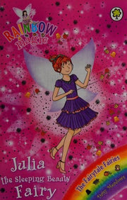 Julia the Sleeping Beauty Fairy: The Fairytale Fairies Book 1 (Rainbow Magic)
