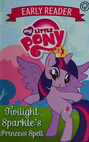 My Little Pony Early Reader: Twilight Sparkle's Princess Spell: Book 1