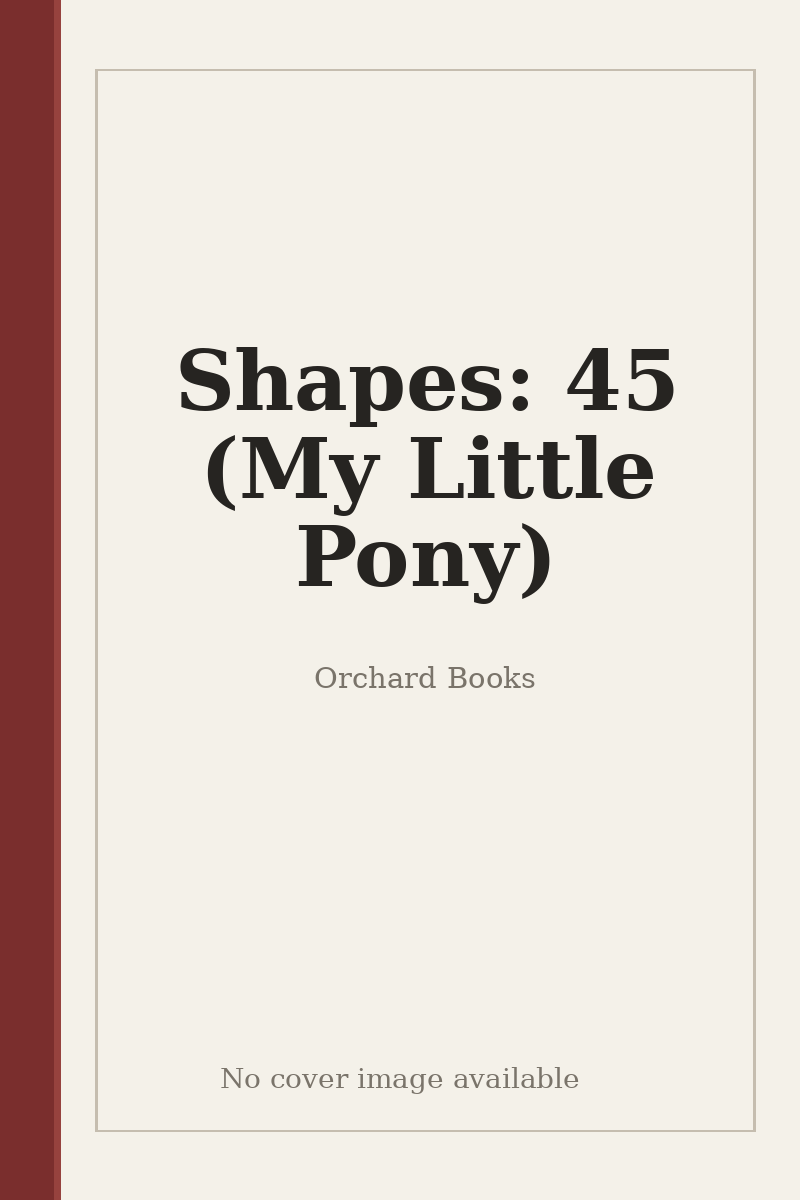 Shapes: 45 (My Little Pony) - no cover image available