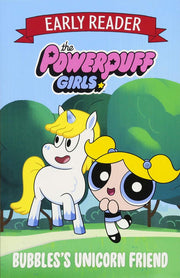 The Powerpuff Girls Early Reader: Bubbles's Unicorn Friend: Book 1