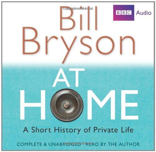 Complete and Unabridged (At Home: A Short History of Private Life)