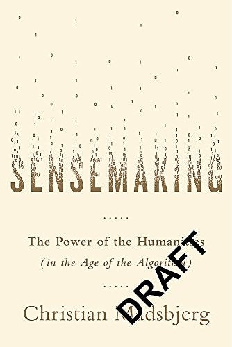 Sensemaking: What Makes Human Intelligence Essential in the Age of the Algorithm