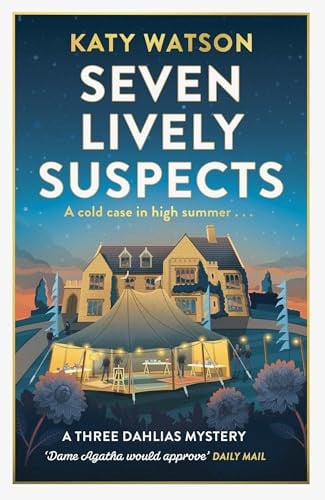 Seven Lively Suspects: An unputdownable cosy mystery set in the Cotswolds (Three Dahlias Mysteries)