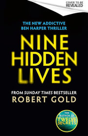Nine Hidden Lives: 'If you're looking for a gripping thriller that twists and turns, Robert Gold delivers' HARLAN COBEN