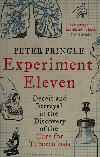 Experiment Eleven: Deceit and Betrayal in the Discovery of the Cure for Tuberculosis