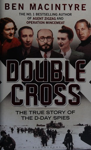 Double Cross: The True Story of The D-Day Spies