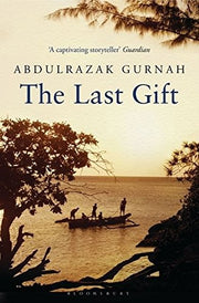 The Last Gift: By the winner of the 2021 Nobel Prize in Literature (Bloomsbury Paperbacks)