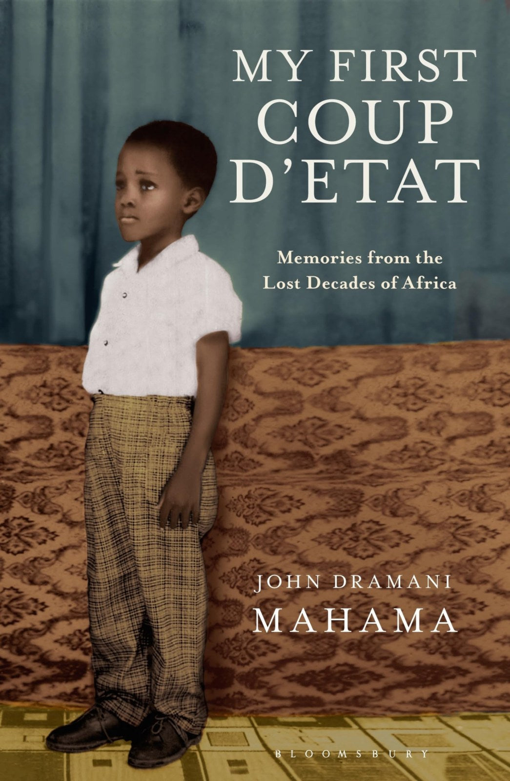 My First Coup d'Etat: Memories from the Lost Decades of Africa