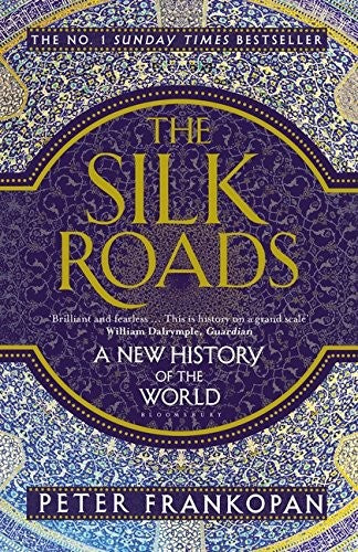 The Silk Roads: A New History of the World (Bloomsbury Paperbacks)
