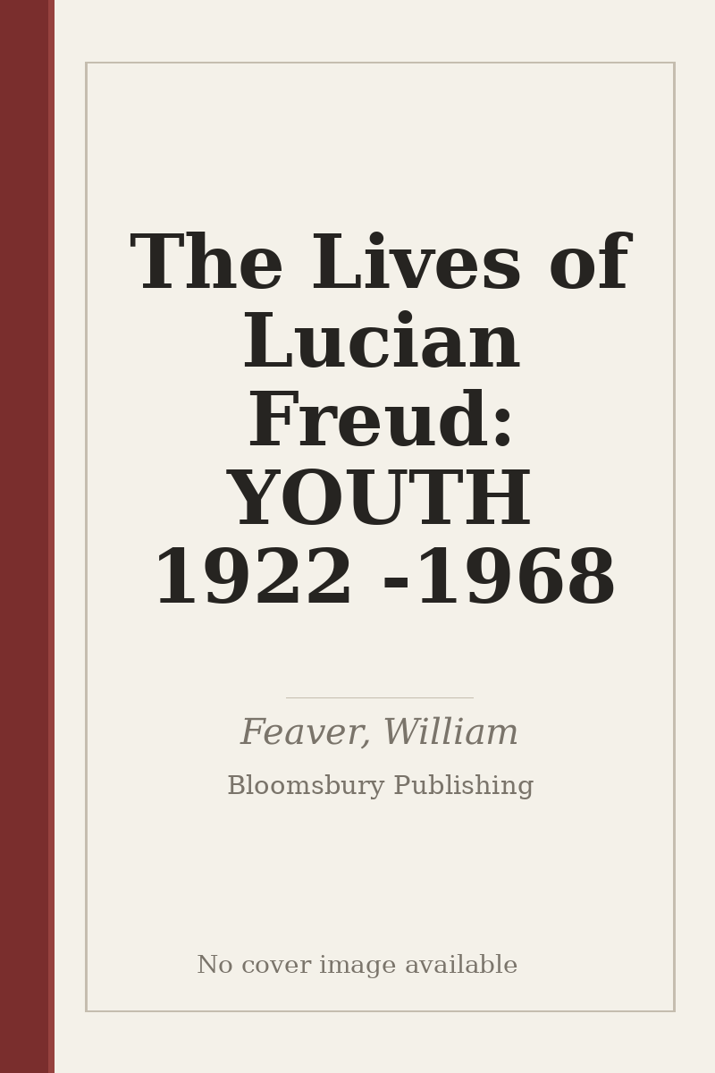 The Lives of Lucian Freud: YOUTH 1922 - 1968 - no cover image available
