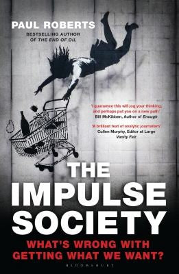 The Impulse Society: What's Wrong With Getting What We Want