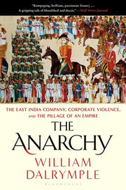 The Anarchy: The Relentless Rise of the East India Company