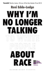 Why I’m No Longer Talking to White People About Race: The Sunday Times Bestseller