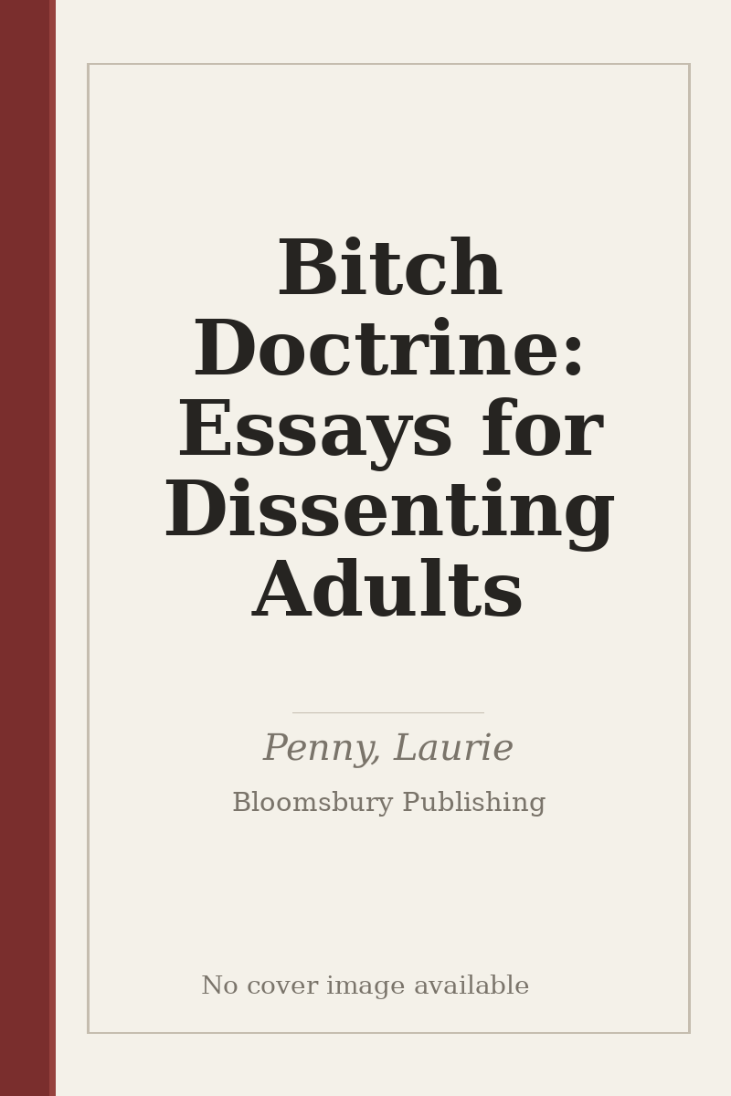 Bitch Doctrine: Essays for Dissenting Adults - no cover image available