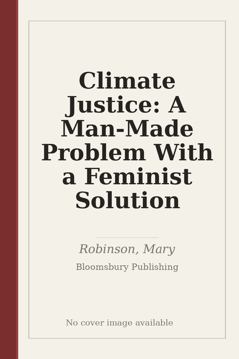 Climate Justice: A Man-Made Problem With a Feminist Solution - no cover image available