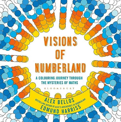 Visions of Numberland: A Colouring Journey Through the Mysteries of Maths