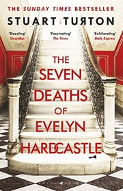 The Seven Deaths of Evelyn Hardcastle: the million-copy global bestseller (Bloomsbury Publishing)