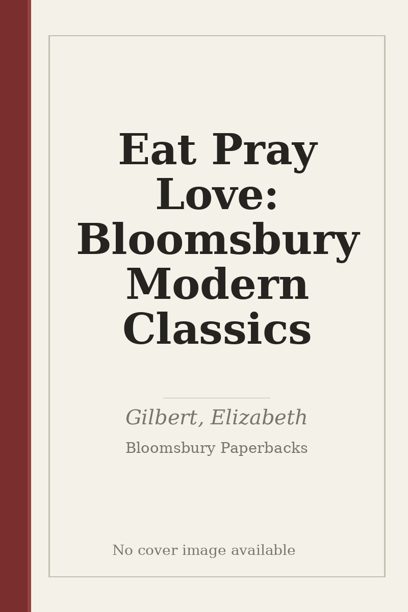 Eat Pray Love: Bloomsbury Modern Classics - no cover image available
