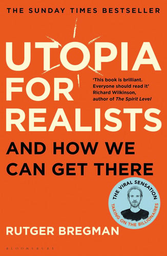 Utopia for Realists: And How We Can Get There (Bloomsbury Paperbacks)